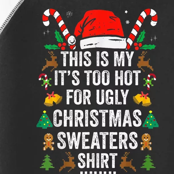 This Is My ItS Too Hot For Ugly Christmas Sweaters Toddler Fine Jersey T-Shirt