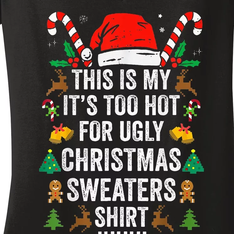 This Is My ItS Too Hot For Ugly Christmas Sweaters Women's V-Neck T-Shirt