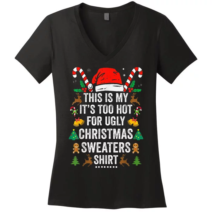 This Is My ItS Too Hot For Ugly Christmas Sweaters Women's V-Neck T-Shirt