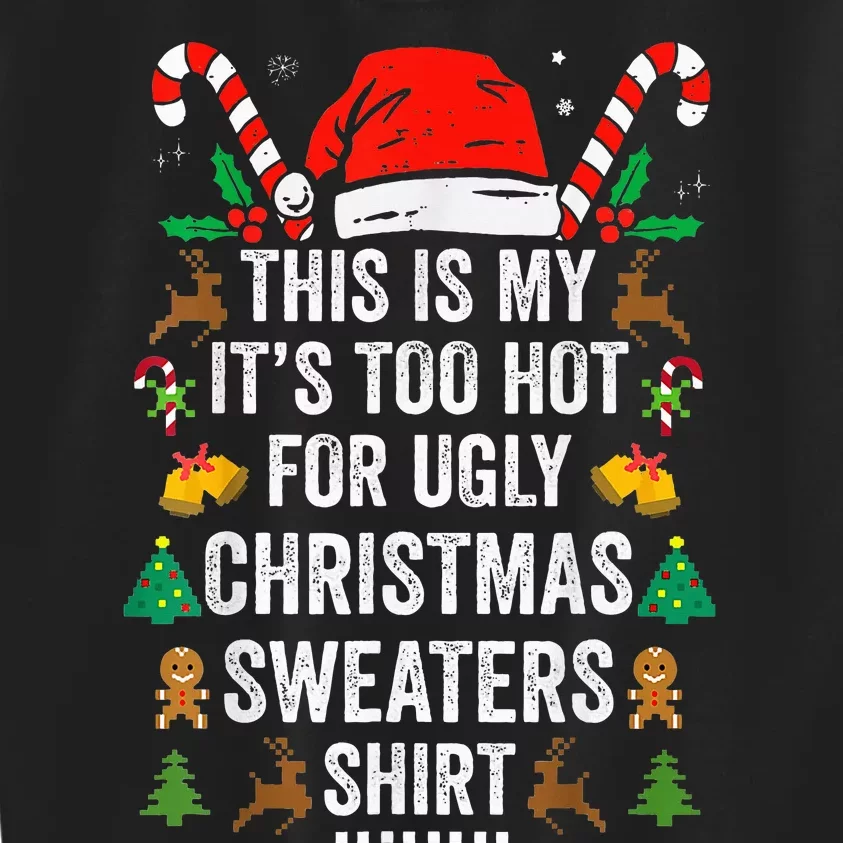 This Is My ItS Too Hot For Ugly Christmas Sweaters Kids Sweatshirt