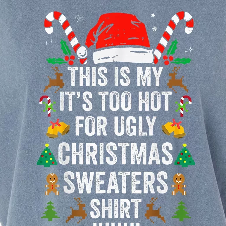 This Is My ItS Too Hot For Ugly Christmas Sweaters Garment-Dyed Women's Muscle Tee