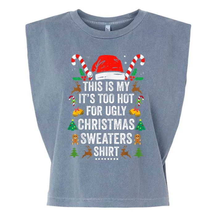 This Is My ItS Too Hot For Ugly Christmas Sweaters Garment-Dyed Women's Muscle Tee