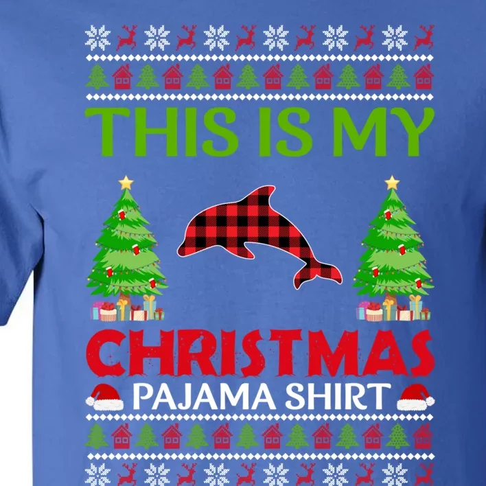 This Is My Dolphin Xmas Pajama Funny Ugly Sweater Christmas Great Gift Tall T-Shirt