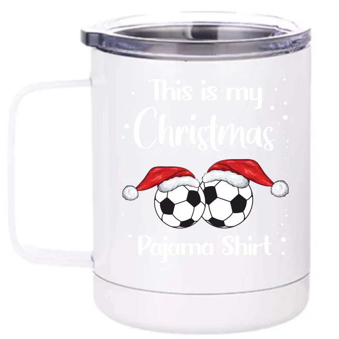 This Is My Christmas Soccer Pajama Gift Ugly Xmas Cute Gift Front & Back 12oz Stainless Steel Tumbler Cup