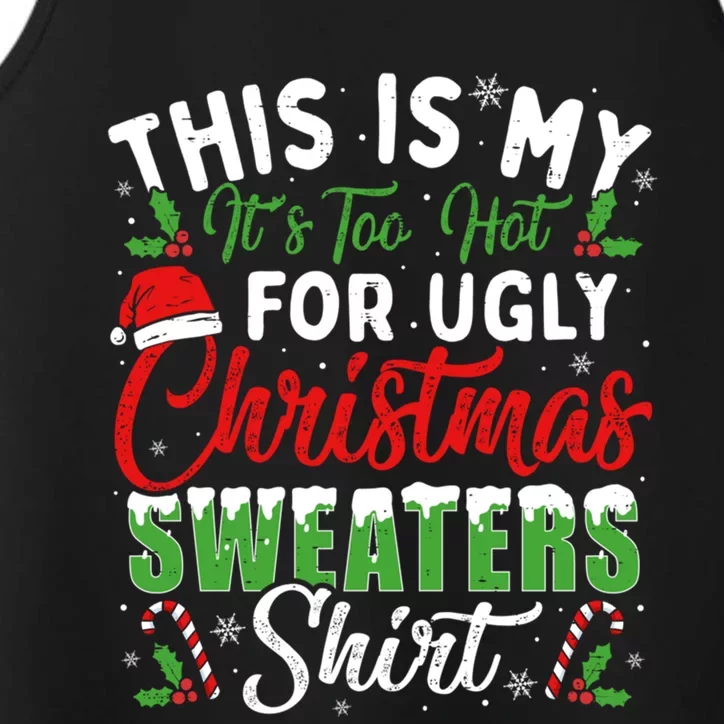 This Is My ItS Too Hot For Ugly Christmas Sweaters Funny Gift Performance Tank