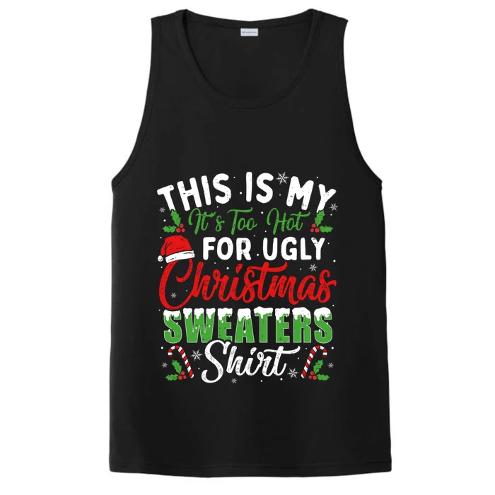 This Is My ItS Too Hot For Ugly Christmas Sweaters Funny Gift Performance Tank