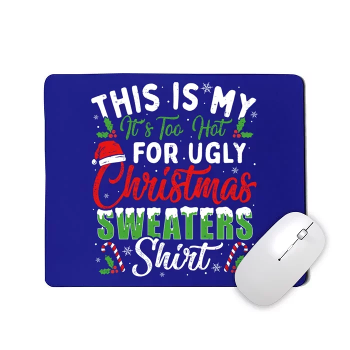 This Is My ItS Too Hot For Ugly Christmas Sweaters Funny Gift Mousepad