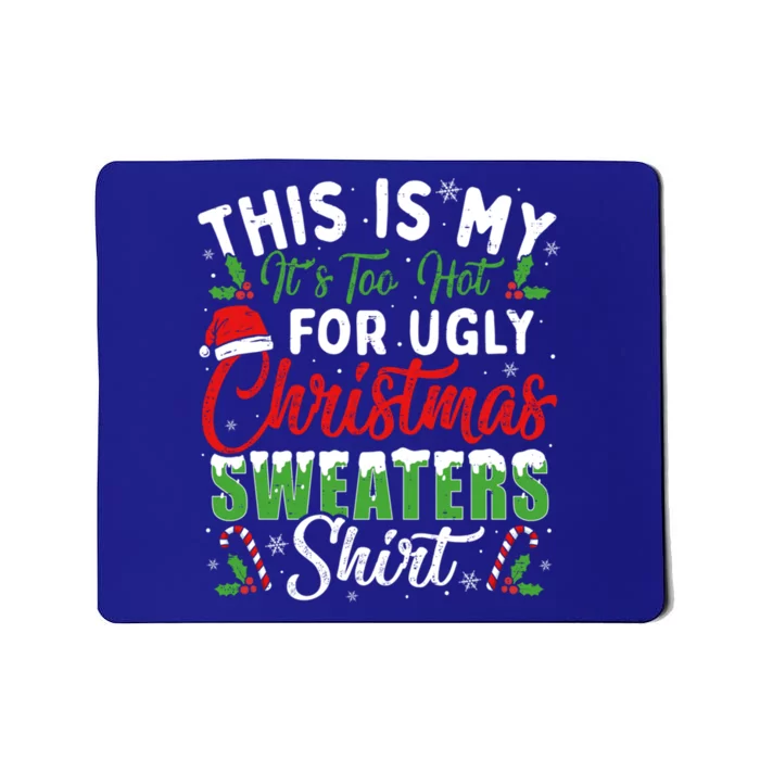 This Is My ItS Too Hot For Ugly Christmas Sweaters Funny Gift Mousepad