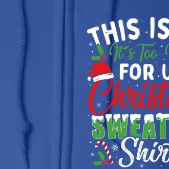 This Is My ItS Too Hot For Ugly Christmas Sweaters Funny Gift Full Zip Hoodie