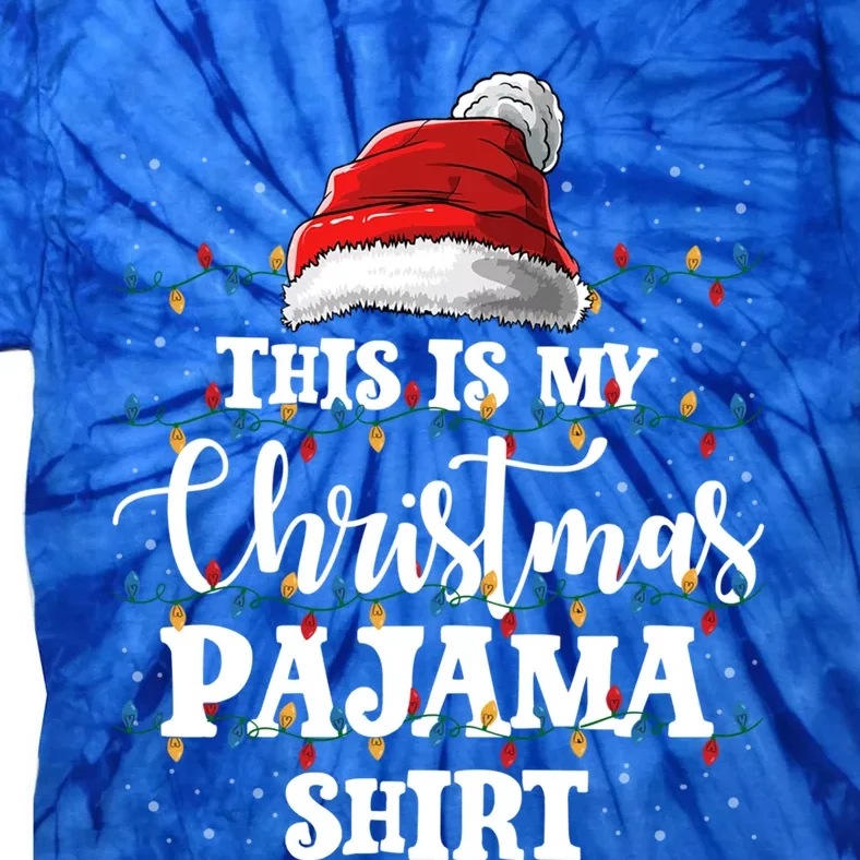 This Is My Christmas Pajamas Meaningful Gift Santa Xmas Lights Holiday Gift Tie-Dye T-Shirt