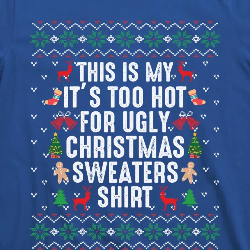 This Is My ItS Too Hot For Ugly Christmas Sweaters Gift Cute Gift T-Shirt