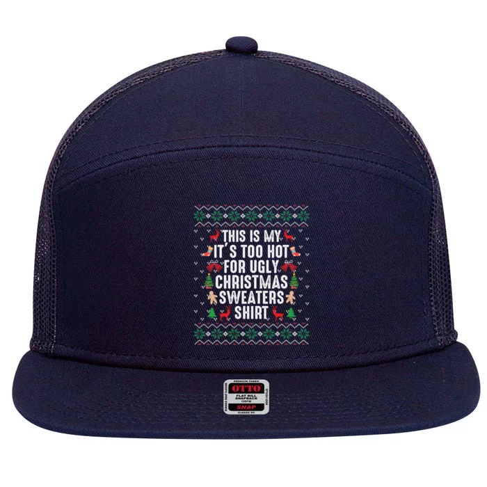 This Is My ItS Too Hot For Ugly Christmas Sweaters Gift Cute Gift 7 Panel Mesh Trucker Snapback Hat