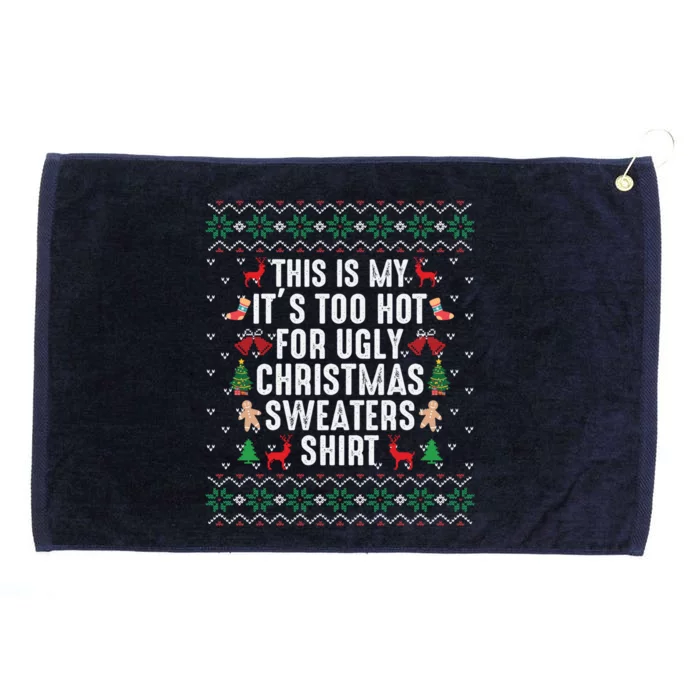 This Is My ItS Too Hot For Ugly Christmas Sweaters Gift Cute Gift Grommeted Golf Towel