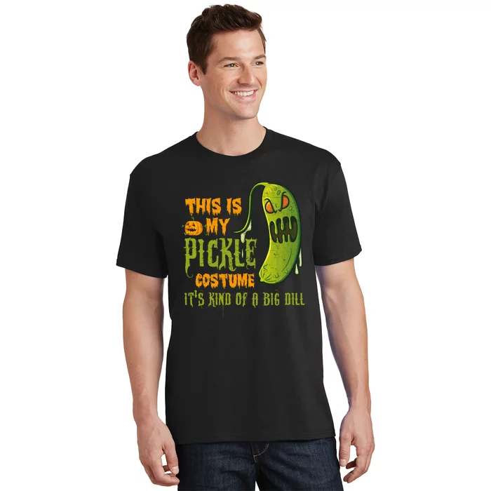 This Is My Pickle Costume ItS Kind Of A Big Dill T-Shirt