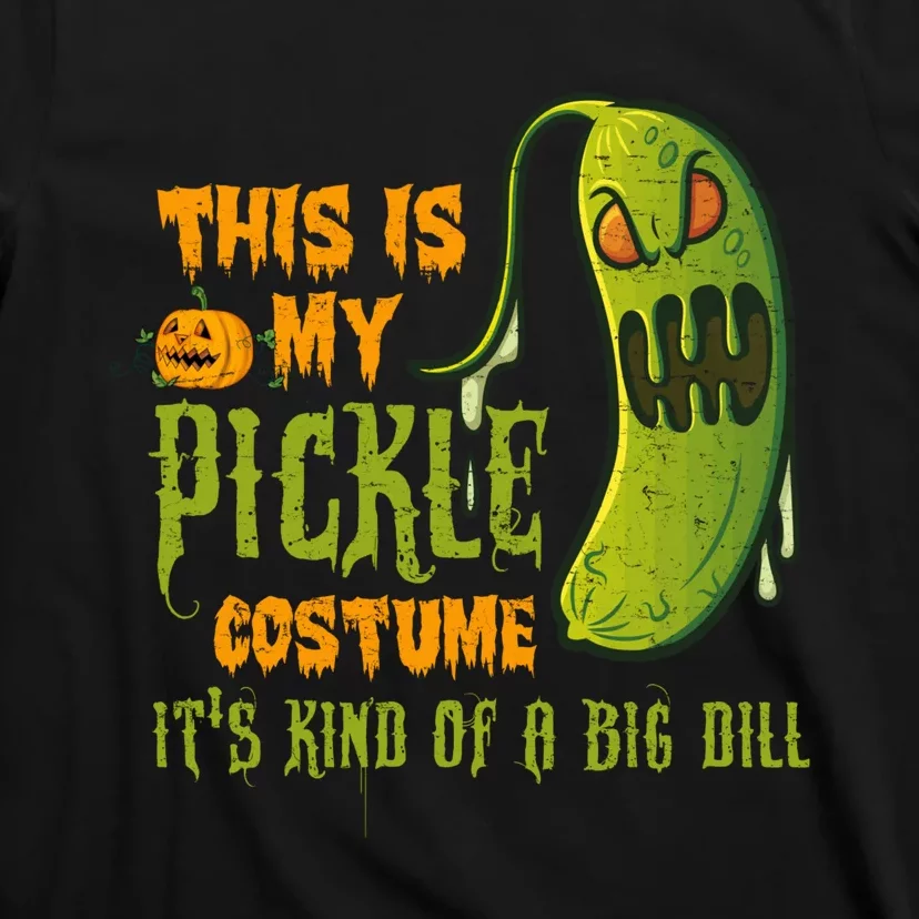 This Is My Pickle Costume ItS Kind Of A Big Dill T-Shirt