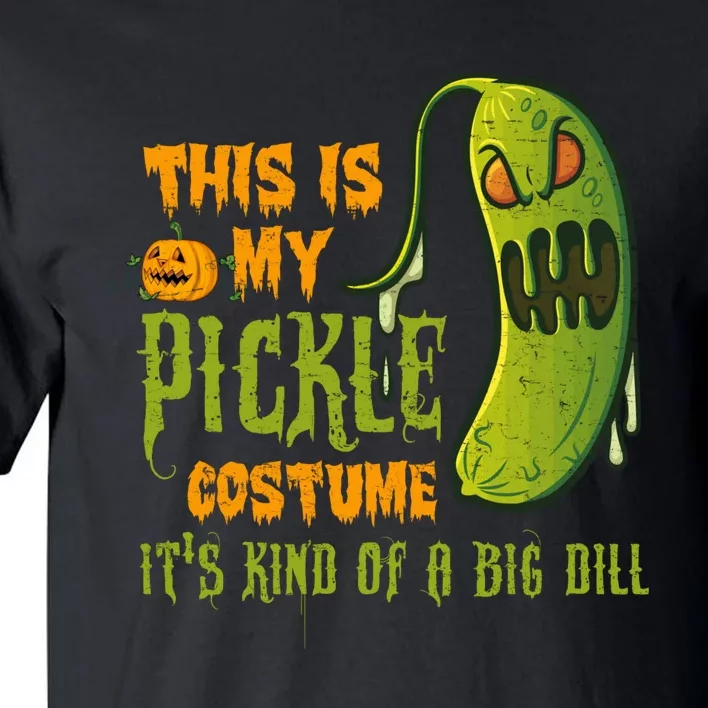 This Is My Pickle Costume ItS Kind Of A Big Dill Tall T-Shirt