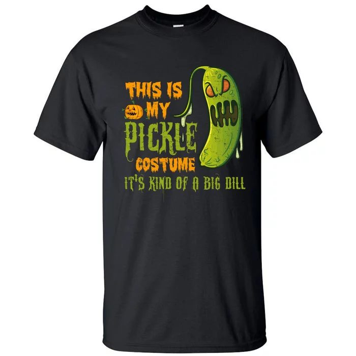 This Is My Pickle Costume ItS Kind Of A Big Dill Tall T-Shirt