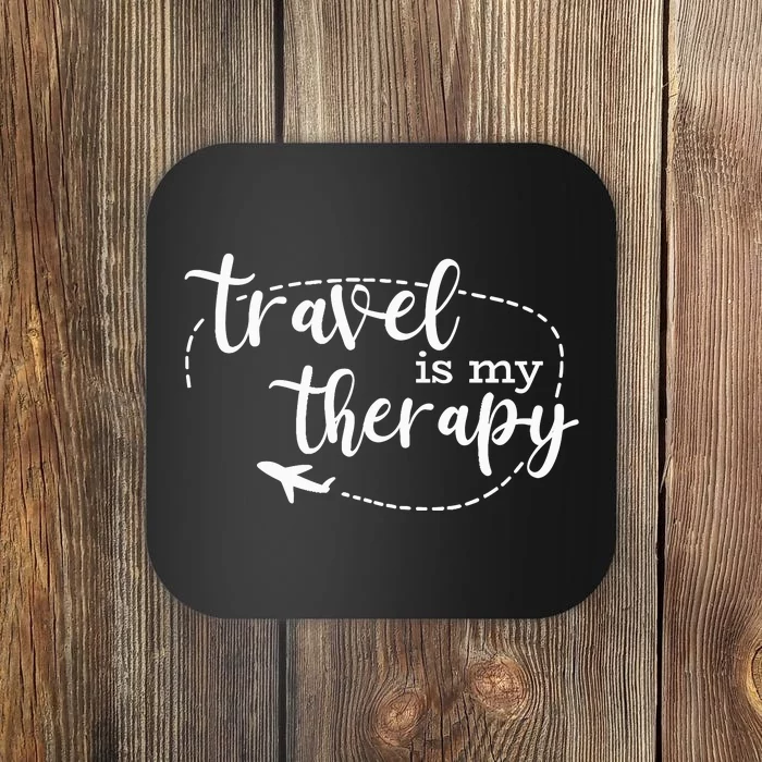 Travel Is My Therapy / World Traveler Love Traveling Quote Coaster