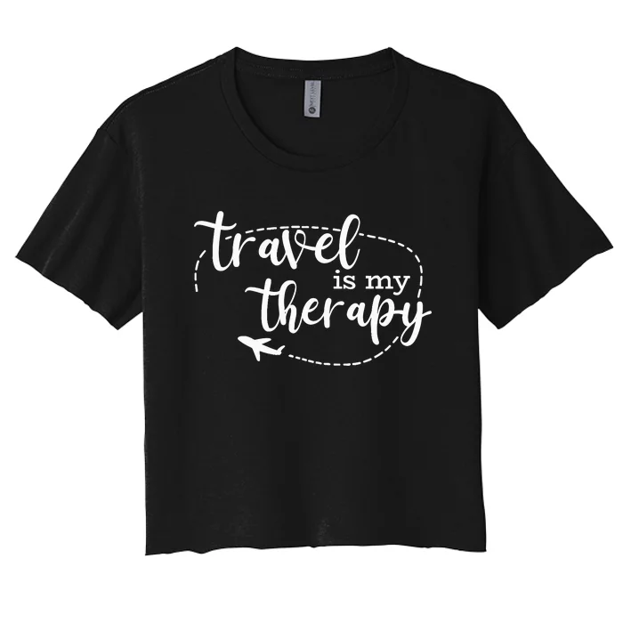 Travel Is My Therapy / World Traveler Love Traveling Quote Women's Crop Top Tee