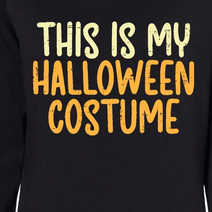 This Is My Halloween Costume Funny Lazy Easy Womens California Wash Sweatshirt