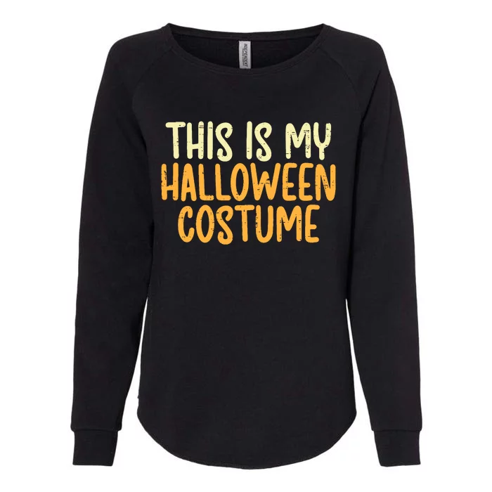 This Is My Halloween Costume Funny Lazy Easy Womens California Wash Sweatshirt