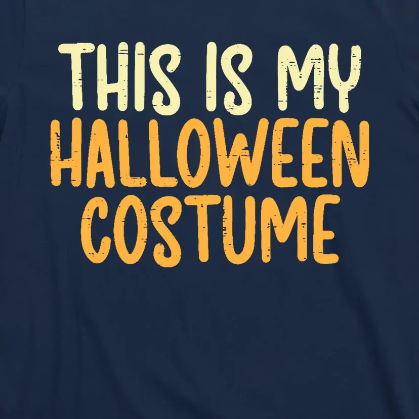 This Is My Halloween Costume Funny Lazy Easy T-Shirt