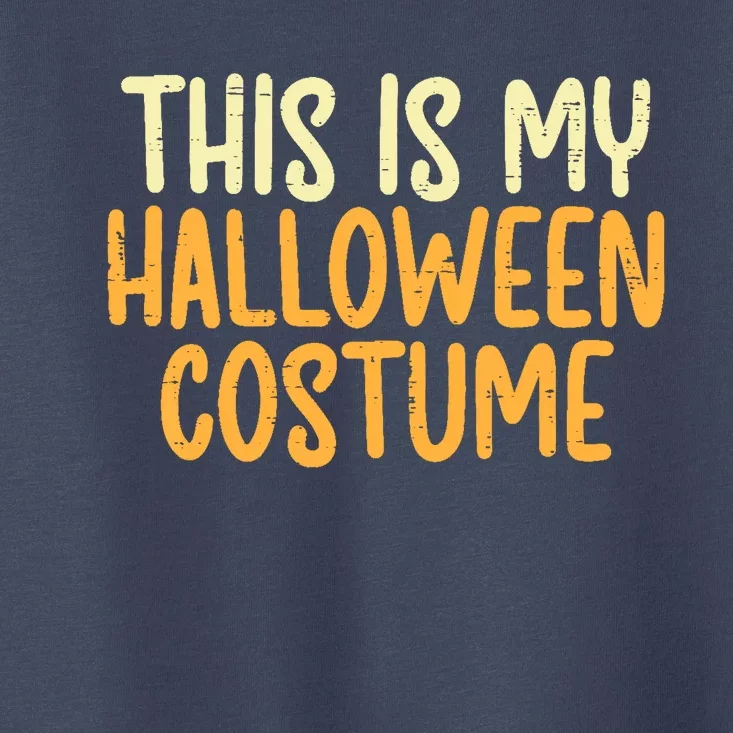 This Is My Halloween Costume Funny Lazy Easy Toddler T-Shirt