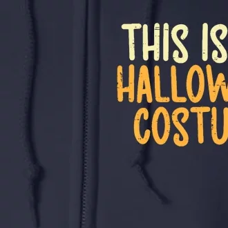 This Is My Halloween Costume Funny Lazy Easy Full Zip Hoodie