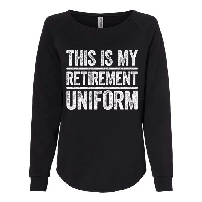 This Is My Retiret Uniform Gift Funny Gift Womens California Wash Sweatshirt