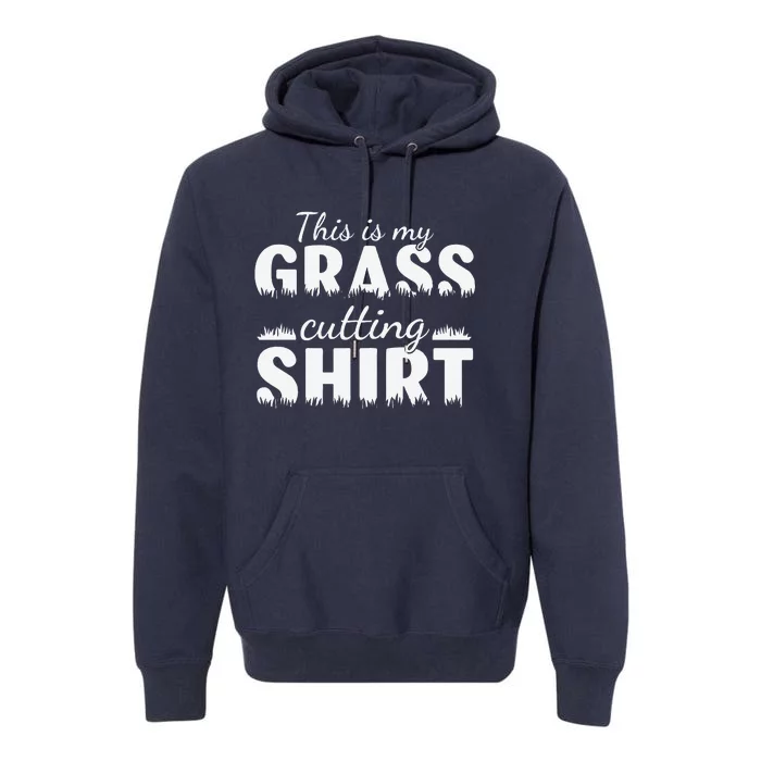 This Is My Grass Cutting Premium Hoodie