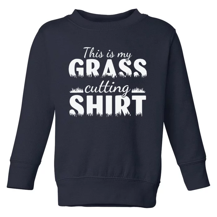 This Is My Grass Cutting Toddler Sweatshirt