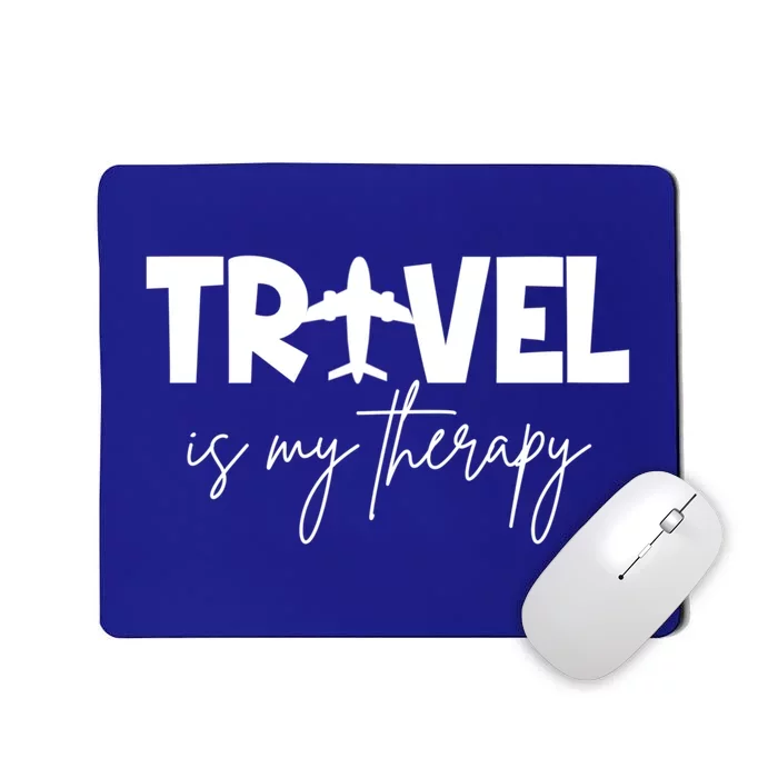 Travel Is My Therapy Funny Traveler Traveling Lover Cute Gift Mousepad