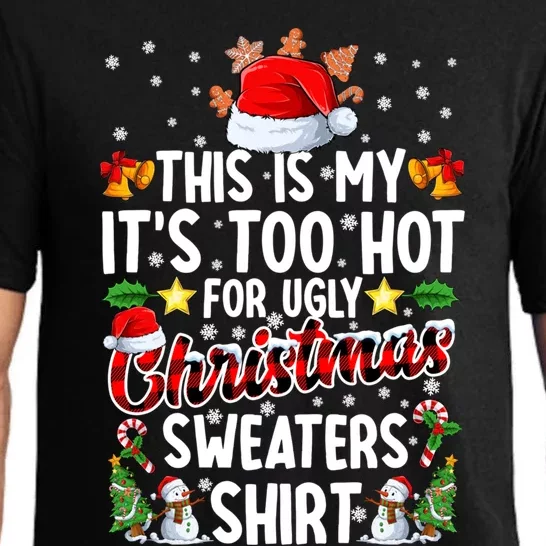 This Is My ItS Too Hot For Ugly Christmas Sweaters Meaningful Gift Meaningful G Pajama Set