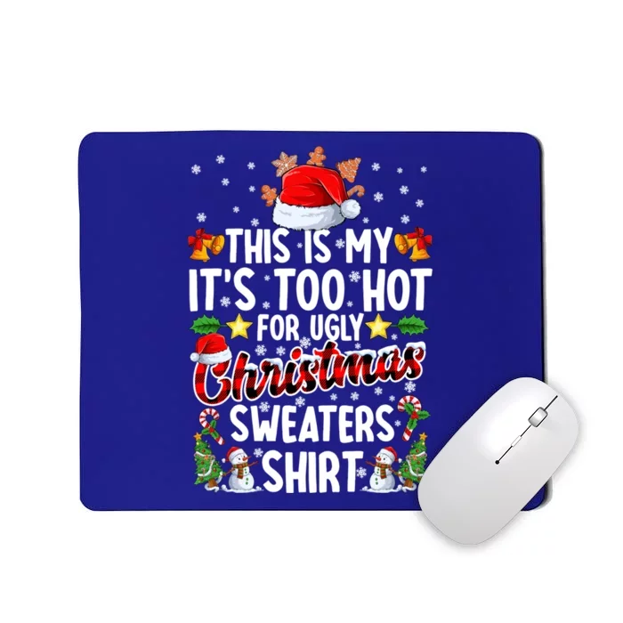 This Is My ItS Too Hot For Ugly Christmas Sweaters Meaningful Gift Meaningful G Mousepad