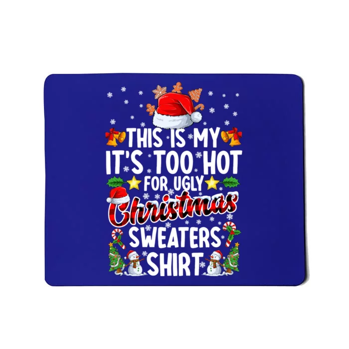 This Is My ItS Too Hot For Ugly Christmas Sweaters Meaningful Gift Meaningful G Mousepad