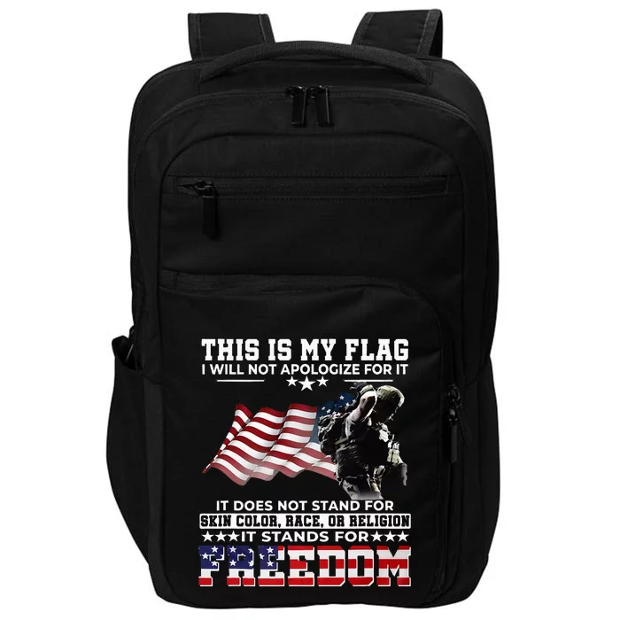 This It My Flag I Will Not Apologize It Stands For Freedom Impact Tech Backpack