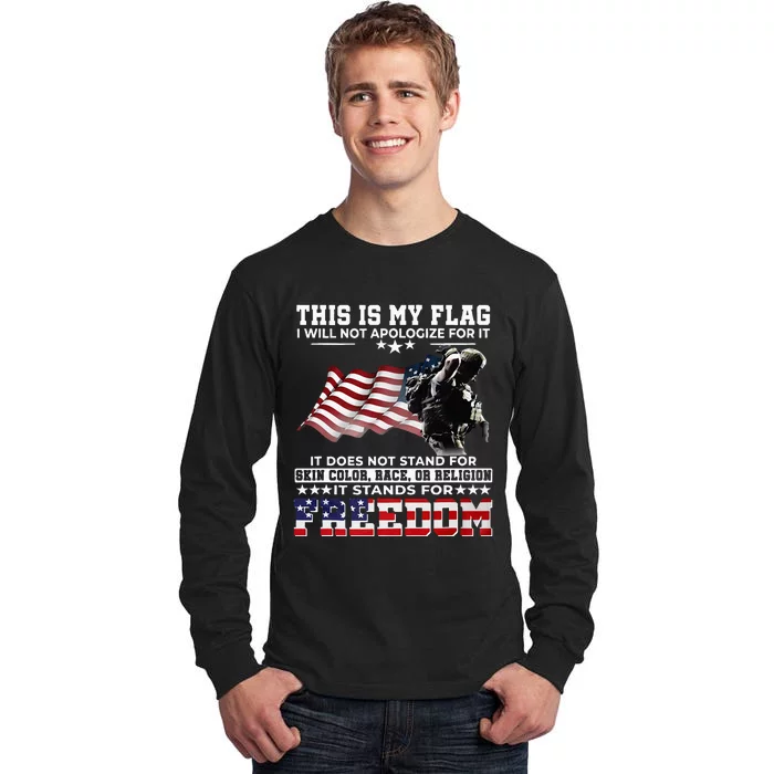 This It My Flag I Will Not Apologize It Stands For Freedom Tall Long Sleeve T-Shirt