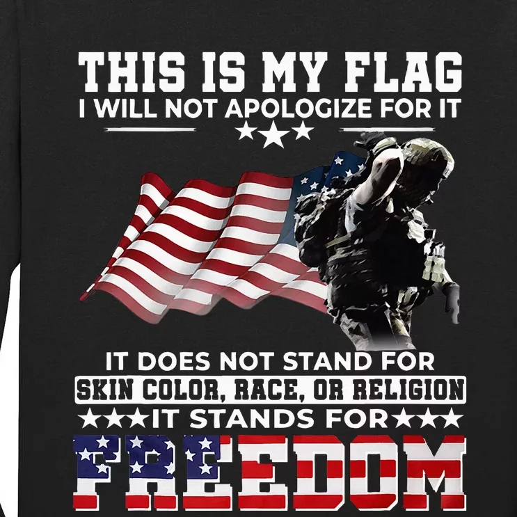 This It My Flag I Will Not Apologize It Stands For Freedom Tall Long Sleeve T-Shirt