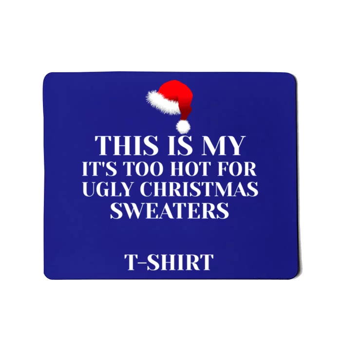 This Is My ItS Too Hot For Ugly Christmas Sweaters Gift Cool Gift Mousepad