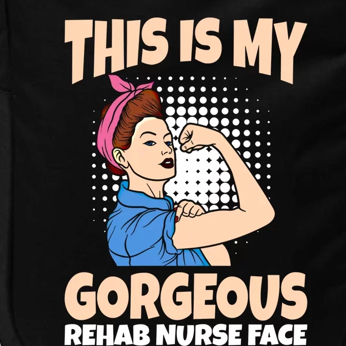 This Is My Gorgeous Rehab Nurse Face Gift Impact Tech Backpack