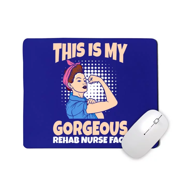 This Is My Gorgeous Rehab Nurse Face Gift Mousepad