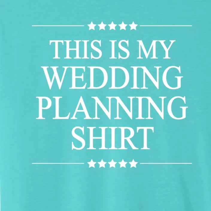 This Is My Wedding Planning Gift Funny Gift Graphic Cute Gift ChromaSoft Performance T-Shirt