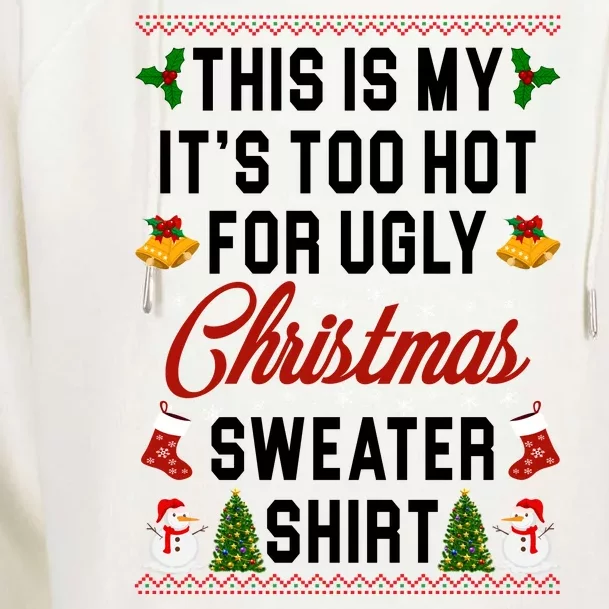 This Is My It's Too Hot For Ugly Christmas Sweater Shirt Womens Funnel Neck Pullover Hood