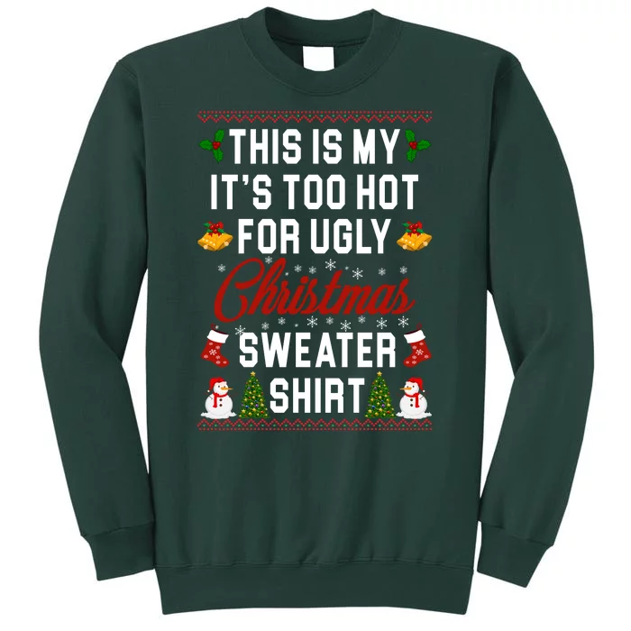 This Is My It's Too Hot For Ugly Christmas Sweater Shirt Tall Sweatshirt