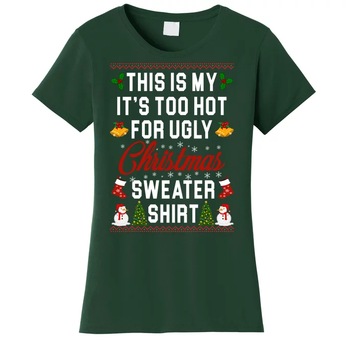 This Is My It's Too Hot For Ugly Christmas Sweater Shirt Women's T-Shirt