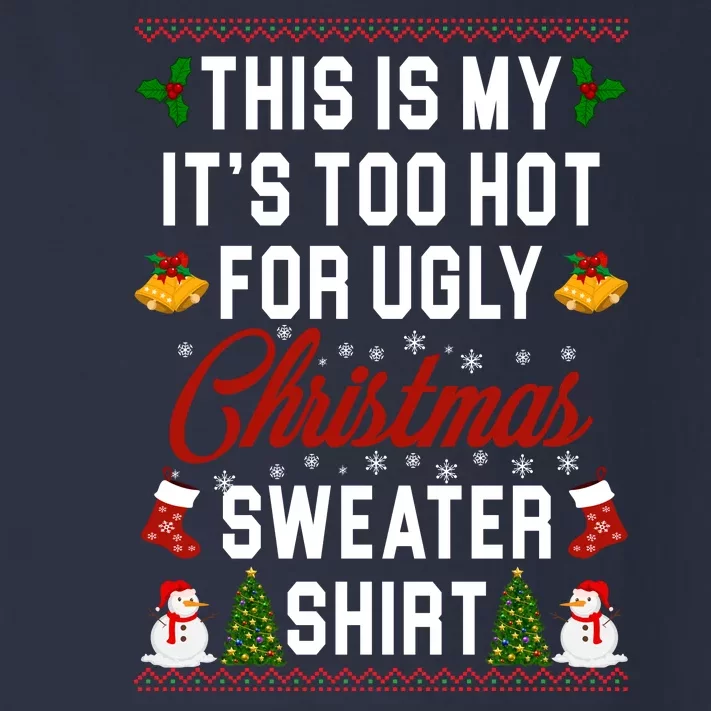 This Is My It's Too Hot For Ugly Christmas Sweater Shirt Toddler Long Sleeve Shirt