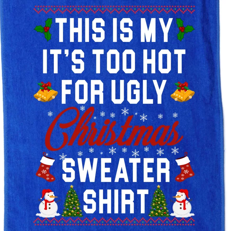 This Is My It's Too Hot For Ugly Christmas Sweater Shirt Platinum Collection Golf Towel