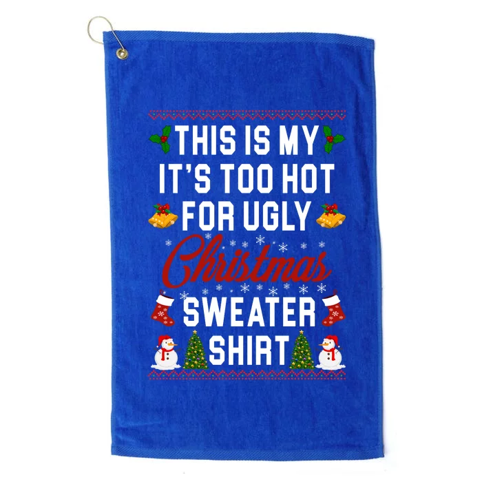 This Is My It's Too Hot For Ugly Christmas Sweater Shirt Platinum Collection Golf Towel