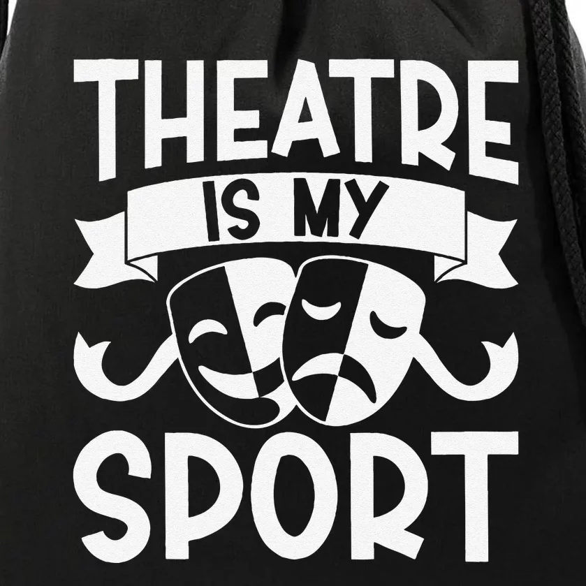 Theatre Is My Sport Musical Theater Broadway NerdS Novelty Drawstring Bag