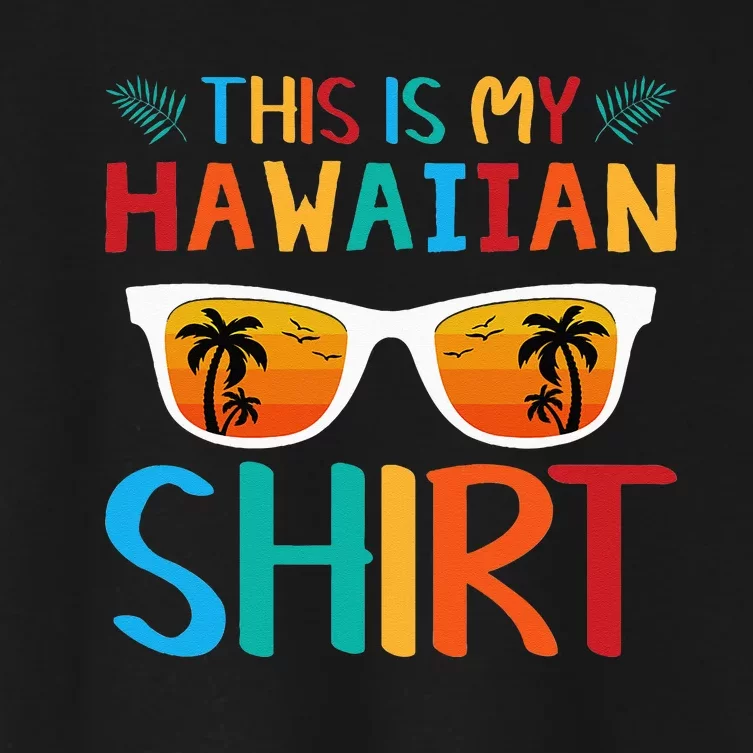 This Is My Hawaiian summer vacation Women's Crop Top Tee